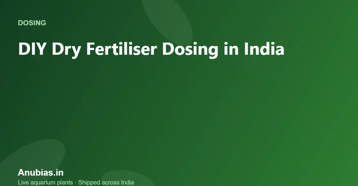 DIY Dry Fertiliser Dosing in India: Salts and Sources – Anubias.in
